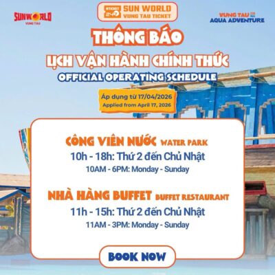 Giờ hoạt động Sun World Vũng Tàu, Công viên nước Vũng Tàu Aqua Adventure, giờ mở cửa, giờ đóng cửa